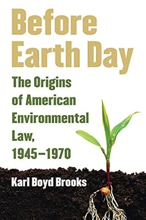 خرید و دانلود نسخه کامل کتاب زبان اصلی Before Earth Day: The Origins of American Environmental Law, 1945-1970 PDF | دانلود کتاب خارجی_6aae796c973c8.jpeg خرید و دانلود نسخه کامل کتاب زبان اصلی Before Earth Day: The Origins of American Environmental Law, 1945-1970 PDF | دانلود کتاب خارجی