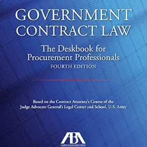 خرید و دانلود نسخه کامل کتاب زبان اصلی Government Contract Law: The Deskbook for Procurement Professionals, Fourth Edition PDF | دانلود کتاب خارجی