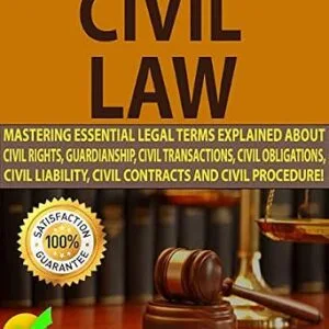 خرید و دانلود نسخه کامل کتاب زبان اصلی CIVIL LAW: Mastering Essential Legal Terms Explained About Civil Rights, Guardianship, Civil Transactions, Civil Obligations, Civil Liability, Civil Contracts And Civil Procedure! PDF | دانلود کتاب خارجی