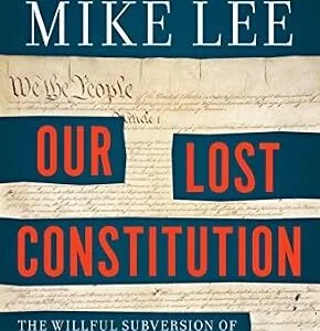 خرید و دانلود نسخه کامل کتاب زبان اصلی Our Lost Constitution: The Willful Subversion of America’s Founding Document PDF | دانلود کتاب خارجی