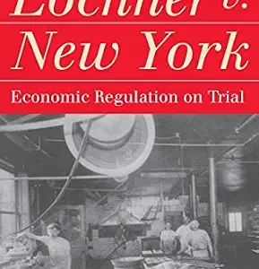 خرید و دانلود نسخه کامل کتاب زبان اصلی Lochner v. New York: Economic Regulation on Trial (Landmark Law Cases and American Society) PDF | دانلود کتاب خارجی