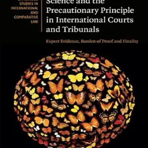 خرید و دانلود نسخه کامل کتاب زبان اصلی Science and the Precautionary Principle in International Courts and Tribunals: Expert Evidence, Burden of Proof and Finality (Cambridge Studies in International and Comparative Law Book 79) PDF | دانلود کتاب خارجی