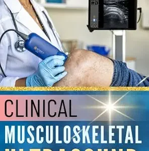 خرید و دانلود نسخه کامل کتاب زبان اصلی Clinical Musculoskeletal Ultrasound: A Step-by-Step Guide to Joint, Tendon, and Soft Tissue Scanning Protocols (The Ultrasound Mastery Series) PDF | دانلود کتاب خارجی
