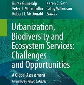 خرید و دانلود نسخه کامل کتاب زبان اصلی Urbanization, Biodiversity and Ecosystem Services: Challenges and Opportunities: A Global Assessment PDF | دانلود کتاب خارجی