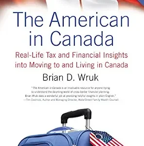 خرید و دانلود نسخه کامل کتاب زبان اصلی American in Canada, Revised, The: Real-Life Tax and Financial Insights into Moving to and Living in Canada ― Updated and Revised Second Edition PDF | دانلود کتاب خارجی