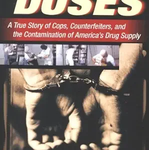 خرید و دانلود نسخه کامل کتاب زبان اصلی Dangerous Doses: A True Story of Cops, Counterfeiters, and the Contamination of America’s Drug Supply PDF | دانلود کتاب خارجی