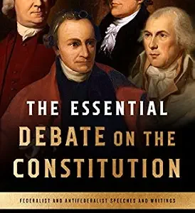 خرید و دانلود نسخه کامل کتاب زبان اصلی The Essential Debate on the Constitution: Federalist and Antifederalist Speeches and Writings PDF | دانلود کتاب خارجی