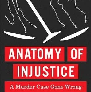 خرید و دانلود نسخه کامل کتاب زبان اصلی Anatomy of Injustice: A Murder Case Gone Wrong PDF | دانلود کتاب خارجی