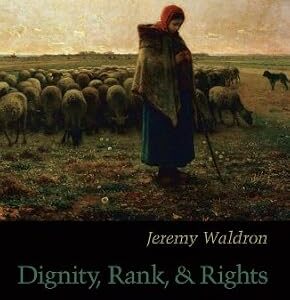 خرید و دانلود نسخه کامل کتاب زبان اصلی Dignity, Rank, and Rights (The Berkeley Tanner Lectures) PDF | دانلود کتاب خارجی