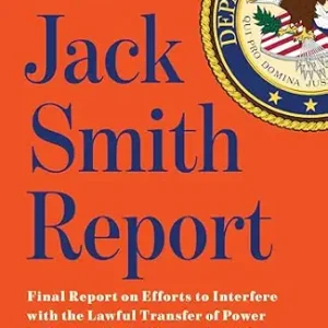 خرید و دانلود نسخه کامل کتاب زبان اصلی The Jack Smith Report: Final Report on Efforts to Interfere with the Lawful Transfer of Power Following the 2020 Presidential Election by Donald Trump and Others PDF | دانلود کتاب خارجی