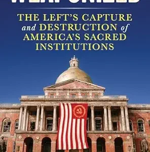 خرید و دانلود نسخه کامل کتاب زبان اصلی Weaponized: The Left’s Capture and Destruction of America’s Sacred Institutions PDF | دانلود کتاب خارجی