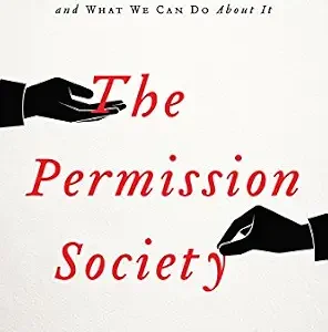 خرید و دانلود نسخه کامل کتاب زبان اصلی The Permission Society: How the Ruling Class Turns Our Freedoms into Privileges and What We Can Do About It PDF | دانلود کتاب خارجی