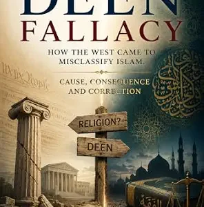 خرید و دانلود نسخه کامل کتاب زبان اصلی The Deen Fallacy: How the West Came to Misclassify Islam : Cause, Consequence and Correction PDF | دانلود کتاب خارجی