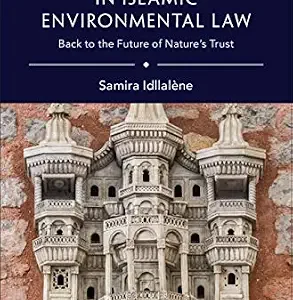 خرید و دانلود نسخه کامل کتاب زبان اصلی Rediscovery and Revival in Islamic Environmental Law: Back to the Future of Nature’s Trust (ASCL Studies in Comparative Law) PDF | دانلود کتاب خارجی