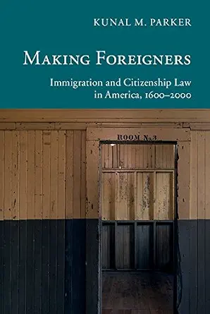 خرید و دانلود نسخه کامل کتاب زبان اصلی Making Foreigners: Immigration and Citizenship Law in America, 1600–2000 (New Histories of American Law) PDF | دانلود کتاب خارجی_6a96f729bc08c.webp خرید و دانلود نسخه کامل کتاب زبان اصلی Making Foreigners: Immigration and Citizenship Law in America, 1600–2000 (New Histories of American Law) PDF | دانلود کتاب خارجی