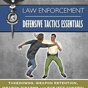 خرید و دانلود نسخه کامل کتاب زبان اصلی Law Enforcement Defensive Tactics Essentials: Takedowns, Weapon Retention, Weapon Disarms and Subject Control (Special Tactics Manuals Book 10) PDF | دانلود کتاب خارجی