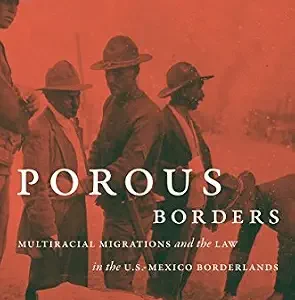 خرید و دانلود نسخه کامل کتاب زبان اصلی Porous Borders: Multiracial Migrations and the Law in the U.S.-Mexico Borderlands (The David J. Weber Series in the New Borderlands History) PDF | دانلود کتاب خارجی