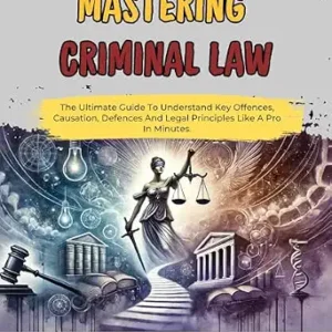 خرید و دانلود نسخه کامل کتاب زبان اصلی Mastering Criminal Law: The Ultimate Guide To Understand Key Offences, Causation, Defences And Legal Principles Like A Pro In Minutes. (legal vocabulary … examples and explanations Book 1) PDF | دانلود کتاب خارجی