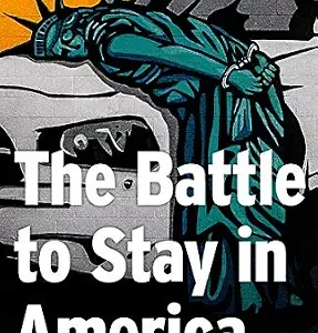 خرید و دانلود نسخه کامل کتاب زبان اصلی The Battle to Stay in America: Immigration’s Hidden Front Line PDF | دانلود کتاب خارجی