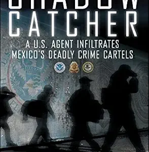 خرید و دانلود نسخه کامل کتاب زبان اصلی The Shadow Catcher: A U.S. Agent Infiltrates Mexico’s Deadly Crime Cartels PDF | دانلود کتاب خارجی