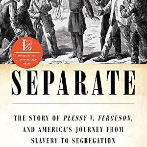 خرید و دانلود نسخه کامل کتاب زبان اصلی Separate: The Story of Plessy v. Ferguson, and America’s Journey from Slavery to Segregation PDF | دانلود کتاب خارجی
