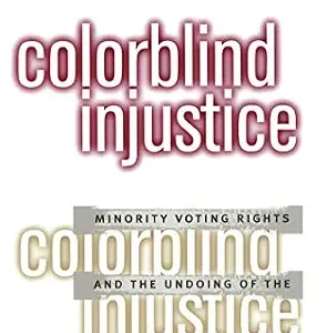 خرید و دانلود نسخه کامل کتاب زبان اصلی Colorblind Injustice: Minority Voting Rights and the Undoing of the Second Reconstruction PDF | دانلود کتاب خارجی