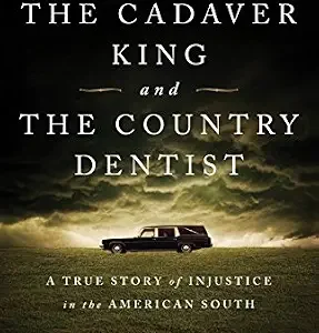 خرید و دانلود نسخه کامل کتاب زبان اصلی The Cadaver King and the Country Dentist: A True Story of Injustice in the American South PDF | دانلود کتاب خارجی