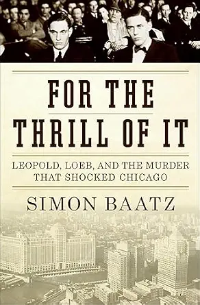 خرید و دانلود نسخه کامل کتاب زبان اصلی For the Thrill of It: Leopold, Loeb, and the Murder That Shocked Jazz Age Chicago PDF | دانلود کتاب خارجی_6aa6e4d780b4d.webp خرید و دانلود نسخه کامل کتاب زبان اصلی For the Thrill of It: Leopold, Loeb, and the Murder That Shocked Jazz Age Chicago PDF | دانلود کتاب خارجی