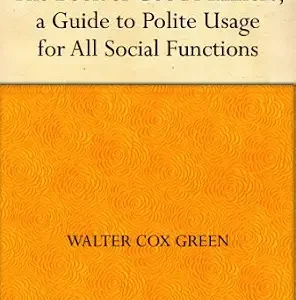 خرید و دانلود نسخه کامل کتاب زبان اصلی The Book of Good Manners; a Guide to Polite Usage for All Social Functions PDF | دانلود کتاب خارجی