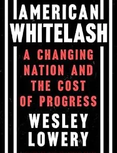 خرید و دانلود نسخه کامل کتاب زبان اصلی American Whitelash: A Changing Nation and the Cost of Progress PDF | دانلود کتاب خارجی