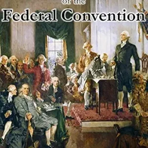 خرید و دانلود نسخه کامل کتاب زبان اصلی Journal of the Federal Convention: Volumes 1 & 2 (Fully Illustrated) PDF | دانلود کتاب خارجی