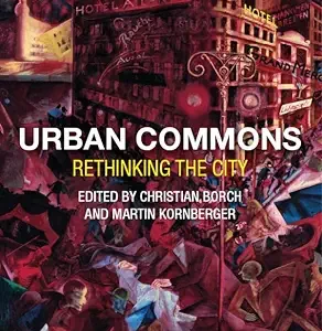 خرید و دانلود نسخه کامل کتاب زبان اصلی Urban Commons: Rethinking the City (Space, Materiality and the Normative) PDF | دانلود کتاب خارجی