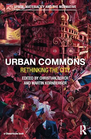خرید و دانلود نسخه کامل کتاب زبان اصلی Urban Commons: Rethinking the City (Space, Materiality and the Normative) PDF | دانلود کتاب خارجی_6a98cfbd6eda7.webp خرید و دانلود نسخه کامل کتاب زبان اصلی Urban Commons: Rethinking the City (Space, Materiality and the Normative) PDF | دانلود کتاب خارجی
