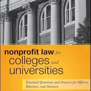 خرید و دانلود نسخه کامل کتاب زبان اصلی Nonprofit Law for Colleges and Universities: Essential Questions and Answers for Officers, Directors, and Advisors (Wiley Nonprofit Authority Book 10) PDF | دانلود کتاب خارجی
