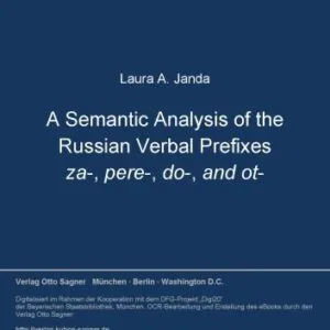 خرید و دانلود نسخه کامل کتاب A Semantic Analysis of the Russian Verbal Prefixes za-, pere-, do-, and ot-