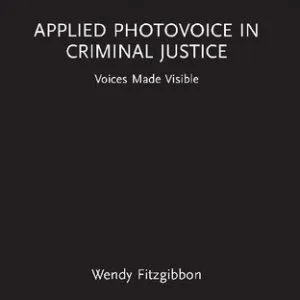 خرید و دانلود نسخه کامل کتاب Applied Photovoice in Criminal Justice: Voices Made Visible