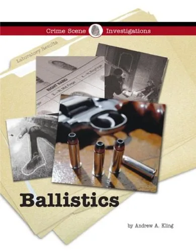 خرید و دانلود نسخه کامل کتاب Ballistics (Crime Scene Investigations)_68c6965e40ffe.jpeg خرید و دانلود نسخه کامل کتاب Ballistics (Crime Scene Investigations)