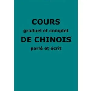 خرید و دانلود نسخه کامل کتاب Cours graduel et complet de Chinois parlé et écrit