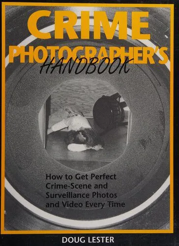 خرید و دانلود نسخه کامل کتاب Crime Photographer’s Handbook: How to Get Perfect Crime-Scene and Surveillance Photos and Video Every Time_68c66cc4cd51b.jpeg خرید و دانلود نسخه کامل کتاب Crime Photographer’s Handbook: How to Get Perfect Crime-Scene and Surveillance Photos and Video Every Time