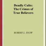خرید و دانلود نسخه کامل کتاب Deadly Cults: The Crimes of True Believers
