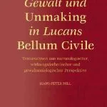 خرید و دانلود نسخه کامل کتاب Gewalt und Unmaking in Lucans Bellum Civile: Textanalysen aus narratologischer, wirkungsästhetischer und gewaltsoziologischer Perspektiven)
