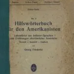 خرید و دانلود نسخه کامل کتاب Hilfswörterbuch für den Amerikanisten : Lehnwörter aus Indianer-Sprachen und Erklärungen altertümlicher Ausdrücke Deutsch – Spanisch – Englisch