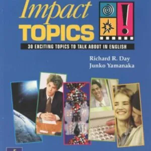 خرید و دانلود نسخه کامل کتاب Impact Topics! 30 Exciting Topics to Talk About in English