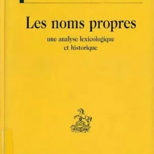 خرید و دانلود نسخه کامل کتاب Les noms propres: une analyse lexicologique et historique