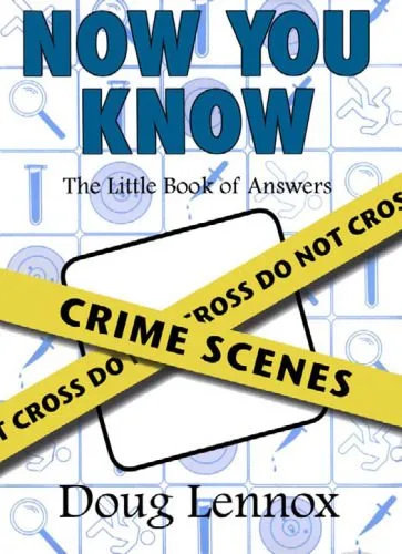 خرید و دانلود نسخه کامل کتاب Now You Know Crime Scenes: The Little Book of Answers_68c68d11da060.jpeg خرید و دانلود نسخه کامل کتاب Now You Know Crime Scenes: The Little Book of Answers