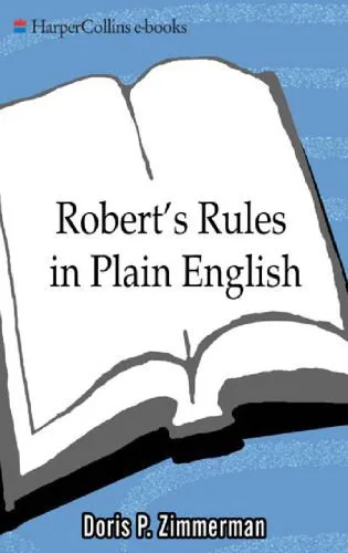 خرید و دانلود نسخه کامل کتاب Robert’s Rules in Plain English: A Readable, Authoritative, Easy-to-Use Guide to Running Meetings, 2nd Edition_6899dcf44eb6c.jpeg خرید و دانلود نسخه کامل کتاب Robert’s Rules in Plain English: A Readable, Authoritative, Easy-to-Use Guide to Running Meetings, 2nd Edition