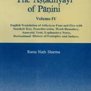 خرید و دانلود نسخه کامل کتاب The Astadhyayi of Panini, volume 4 (English Translation of Adhyayas Four and Five with Sanskrit Text, Transliteration, Word-Boundary, Anuvrtti, Vrtti, Explanatory Notes, Derivational History of Examples, and Indices)