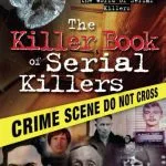 خرید و دانلود نسخه کامل کتاب The Killer Book of Serial Killers: Incredible Stories, Facts and Trivia from the World of Serial Killers