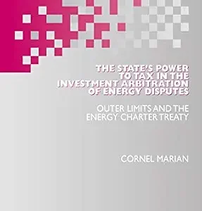 خرید و دانلود نسخه کامل کتاب زبان اصلی The State’s Power to Tax in the Investment Arbitration of Energy Disputes: Outer Limits and the Energy Charter Treaty | دانلود کتاب خارجی