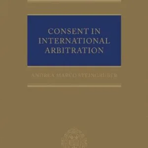 خرید و دانلود نسخه کامل کتاب زبان اصلی Consent in International Arbitration (Oxford International Arbitration Series) 1st Edition | دانلود کتاب خارجی